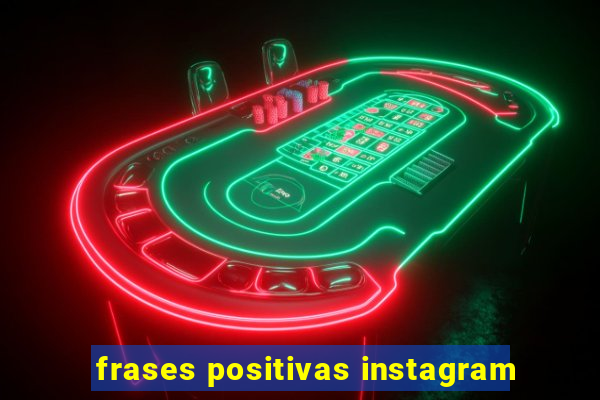 frases positivas instagram